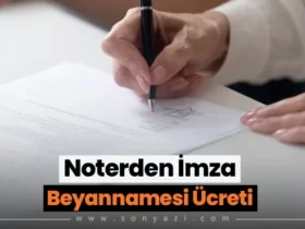 Noter İmza Beyannamesi Ücreti