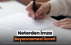 Noter İmza Beyannamesi Ücreti