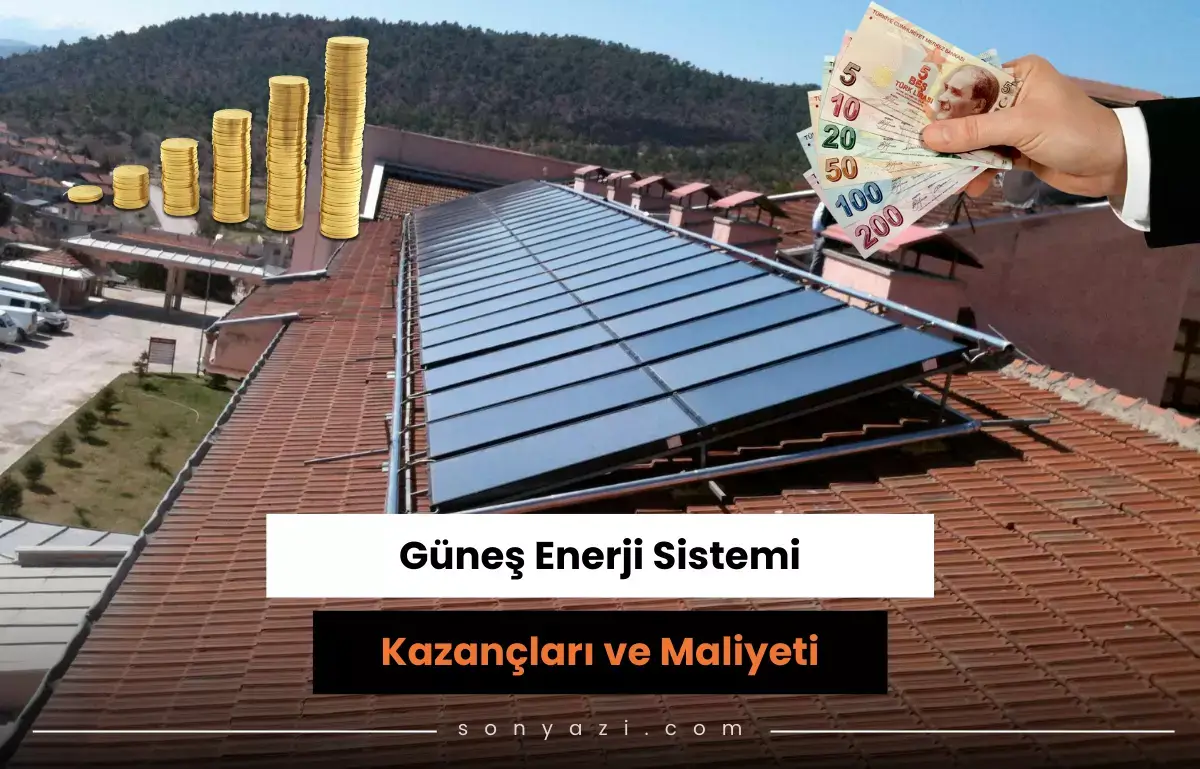 gunes enerji sistemi kazanci ve maliyeti