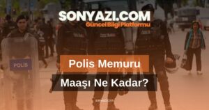Polis Memuru Maaşı Ne Kadar?