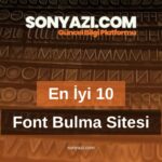 En İyi 10 Font Bulma Sitesi: Yaratıcı ve Etkileyici Yazı Stilleri İçin Kaynaklar