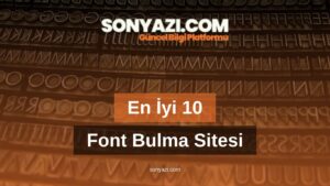 En İyi 10 Font Bulma Sitesi: Yaratıcı ve Etkileyici Yazı Stilleri İçin Kaynaklar